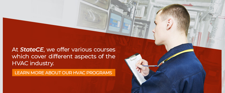 At StateCE, we offer various courses which cover the different aspects of the HVAC industry. Learn more about our HVAC Programs.