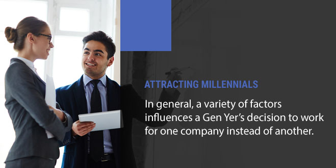 Attracting Millennials: In general, a variety of factors influences a Gen Yer’s decision to work for one company instead of another. 